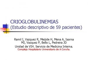 CRIOGLOBULINEMIAS Estudio descriptivo de 59 pacientes Ramil I