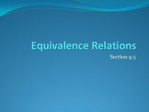 Equivalence Relations Section 9 5 Equivalence Relations Definition