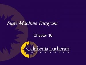 State Machine Diagram Chapter 10 State Machine Diagram