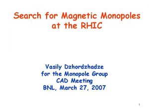 Search for Magnetic Monopoles at the RHIC Vasily