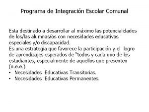 Programa de Integracin Escolar Comunal Esta destinado a