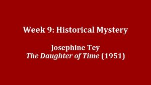 Week 9 Historical Mystery Josephine Tey The Daughter