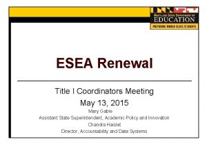 ESEA Renewal Title I Coordinators Meeting May 13