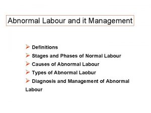 Abnormal Labour and it Management Definitions Stages and
