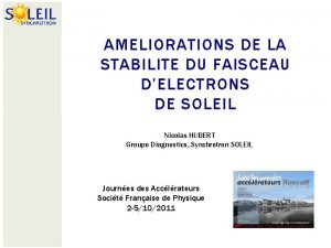 AMELIORATIONS DE LA STABILITE DU FAISCEAU DELECTRONS DE