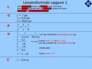 Lenzenformule opgave 1 L Een voorwerp staat op