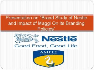 Presentation on Brand Study of Nestle and Impact