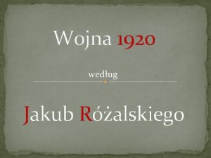 Wojna 1920 wedug Jakub Ralskiego Nota biograficzna Jakub