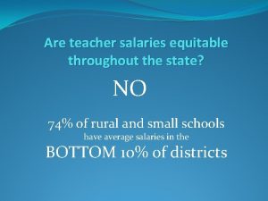 Are teacher salaries equitable throughout the state NO