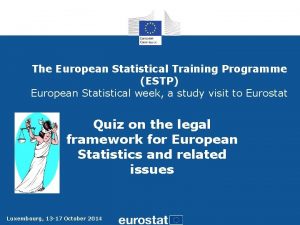 The European Statistical Training Programme ESTP European Statistical