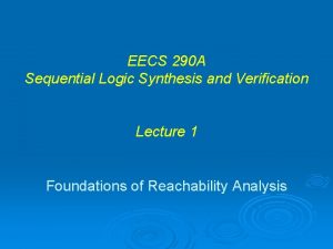 EECS 290 A Sequential Logic Synthesis and Verification