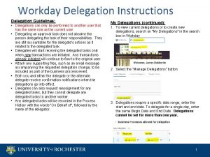 Workday Delegation Instructions Delegation Guidelines Delegations can only