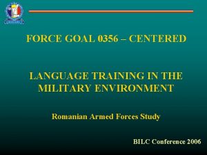 FORCE GOAL 0356 CENTERED LANGUAGE TRAINING IN THE