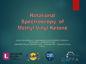 Rotational Spectroscopy of Methyl Vinyl Ketone OLENA ZAKHARENKO