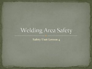 Welding Area Safety Unit Lesson 4 Welding Area