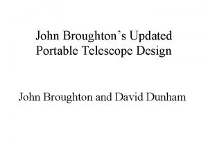 John Broughtons Updated Portable Telescope Design John Broughton