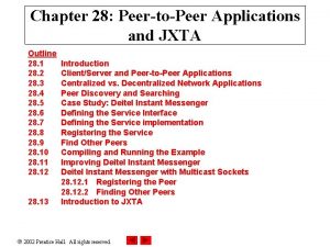 Chapter 28 PeertoPeer Applications and JXTA Outline 28