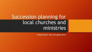 Succession planning for local churches and ministries Preparing