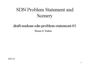 SDN Problem Statement and Scenery draftnadeausdnproblemstatement01 Thomas D
