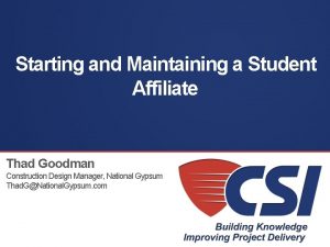 Starting and Maintaining a Student Affiliate Thad Goodman