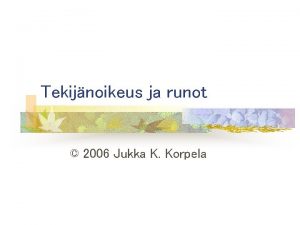 Tekijnoikeus ja runot 2006 Jukka K Korpela Teos