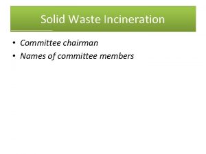 Solid Waste Incineration Committee chairman Names of committee