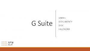 G Suite GMAIL DOKUMENTY DISK KALENDR Aplikcie Google