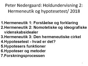 Peter Nedergaard Holdundervisning 2 Hermeneutik og hypotesetest 2018