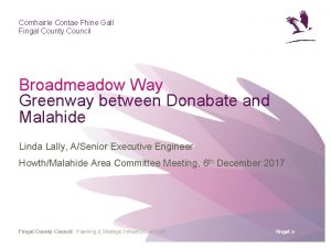 Comhairle Contae Fhine Gall Fingal County Council Broadmeadow