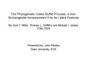 The Phylogenetic Indian Buffet Process A Non Exchangeable