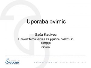 Uporaba ovirnic Saa Kadivec Univerzitetna klinika za pljune