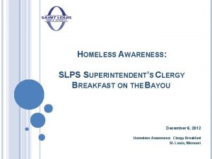 HOMELESS AWARENESS SLPS SUPERINTENDENTS CLERGY BREAKFAST ON THE