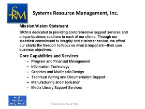 Company logo here Systems Resource Management Inc MissionVision