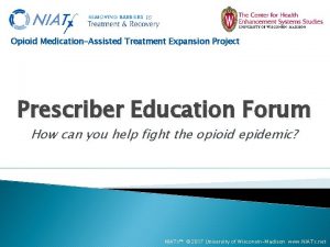 Opioid MedicationAssisted Treatment Expansion Project Prescriber Education Forum