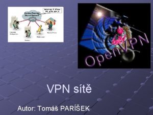 VPN st Autor Tom PAREK Obsah vod Co