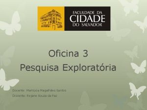 Oficina 3 Pesquisa Exploratria Docente Marilcia Magalhes Santos