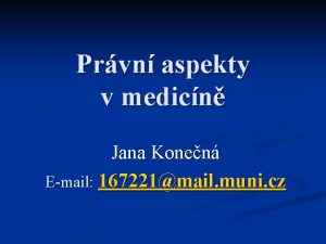 Prvn aspekty v medicn Jana Konen Email 167221mail