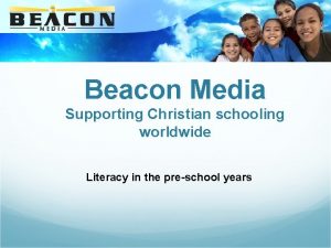 Beacon Media Supporting Christian schooling worldwide Literacy in