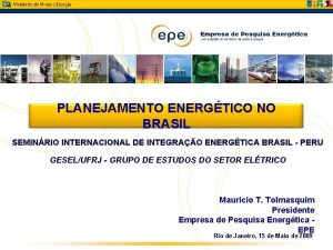 PLANEJAMENTO ENERGTICO NO BRASIL SEMINRIO INTERNACIONAL DE INTEGRAO