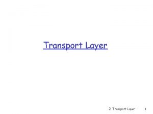 Transport Layer 2 Transport Layer 1 Transport Layer