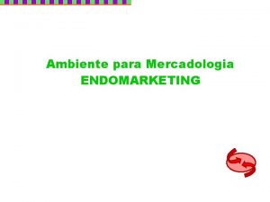 Ambiente para Mercadologia ENDOMARKETING Mudana uma Jornada Contnua