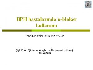 BPH hastalarnda bloker kullanm Prof Dr Erbil ERGENEKON