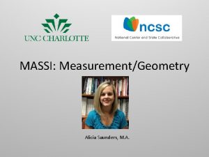 MASSI MeasurementGeometry Alicia Saunders M A Welcome to