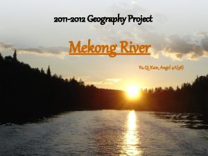 2011 2012 Geography Project Mekong River Yu Qi