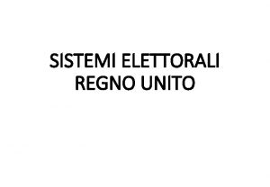 SISTEMI ELETTORALI REGNO UNITO Il sistema costituzionale Costituzione