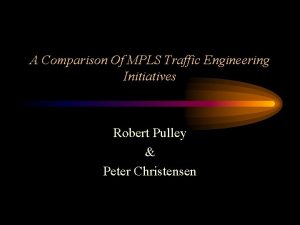 A Comparison Of MPLS Traffic Engineering Initiatives Robert