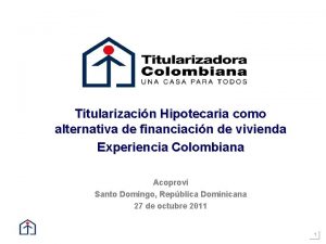 Titularizacin Hipotecaria como alternativa de financiacin de vivienda