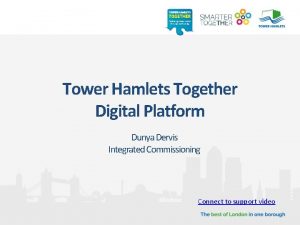 Tower Hamlets Together Digital Platform Dunya Dervis Integrated