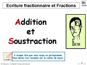 Ecriture fractionnaire et Fractions suivant Addition et Soustraction