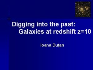 Digging into the past Galaxies at redshift z10